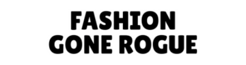 Black text 'FASHION GONE ROGUE' on a white background